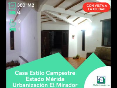 CASA ESTILO RUSTICO, URB EL MIRADOR, VISTA  A LA CIUDAD DE MÉRIDA, 380 mt2, 4 habitaciones